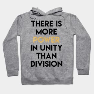 There is More Power in Unity Than Division Hoodie